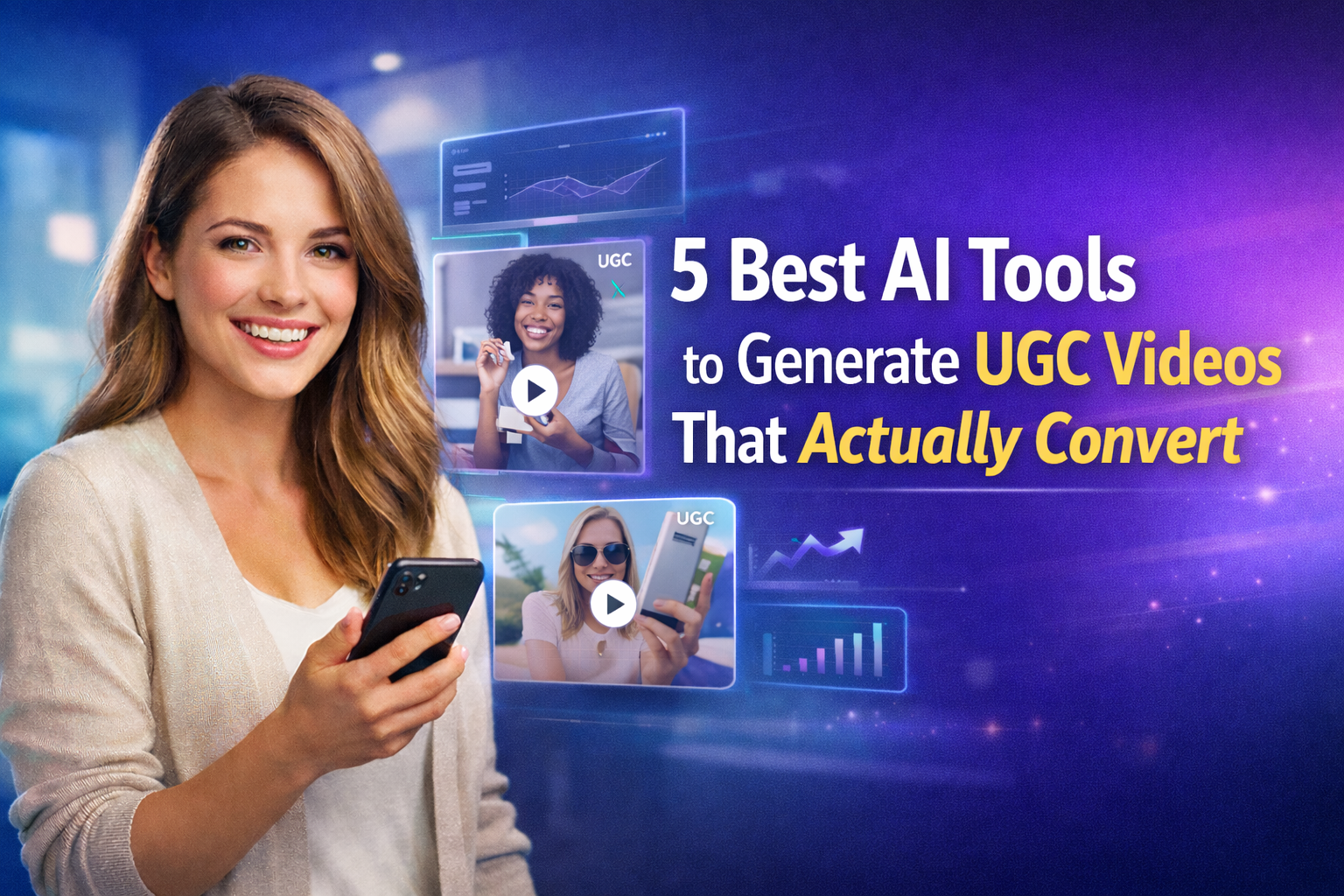 Read more about the article 5 Best AI Tools to Generate UGC Videos That Actually Convert in 2026